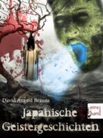 Japanische Geistergeschichten - Unheimliche Gespenster-Sagen und Geister-Geschichten aus Japan (Illustrierte Ausgabe) Cover des Buches Japanische Geistergeschichten - Unheimliche Gespenster-Sagen und Geister-Geschichten aus Japan (Illustrierte Ausgabe) (ISBN: B00CS6YZBO)