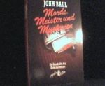 John Ball: Morde, Meister und Mysterien - Die Geschichte des Kriminalromans Cover des Buches John Ball: Morde, Meister und Mysterien - Die Geschichte des Kriminalromans (ISBN: B005G5WURU)