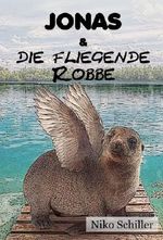 Jonas & die fliegende Robbe (Jugend-Abenteuer) Cover des Buches Jonas & die fliegende Robbe (Jugend-Abenteuer) (ISBN: B00JFH1A08)