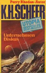 K.H.Scheer-UTOPIA BESTSELLER Taschenbuch 35, Unternehmen Diskus (Perry Rhodan-Autor) Cover des Buches K.H.Scheer-UTOPIA BESTSELLER Taschenbuch 35, Unternehmen Diskus (Perry Rhodan-Autor) (ISBN: B001V7S7WE)