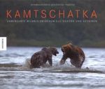 Kamtschatka: Unberührte Wildnis zwischen Gletschern und Geysiren Cover des Buches Kamtschatka: Unberührte Wildnis zwischen Gletschern und Geysiren (ISBN: 9783896605863)
