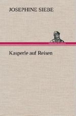 Kasperle auf Reisen Cover des Buches Kasperle auf Reisen (ISBN: 9783849536565)