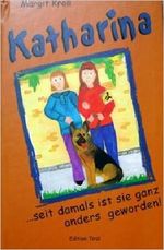 Katharina: Seit damals ist sie ganz anders geworden Cover des Buches Katharina: Seit damals ist sie ganz anders geworden (ISBN: 9783853611050)
