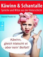 Käwinn & Schantalle - Sprüche und Witze aus der Unterschicht (Illustrierte Ausgabe) Cover des Buches Käwinn & Schantalle - Sprüche und Witze aus der Unterschicht (Illustrierte Ausgabe) (ISBN: B00EBC0HYM)