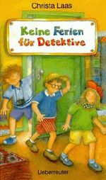 Keine Ferien für Detektive. ( Ab 8 J.) Cover des Buches Keine Ferien für Detektive. ( Ab 8 J.) (ISBN: 9783800024759)