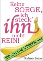 Keine Sorge, ich steck´ ihn nicht rein!: Gratis XXL Leseprobe Cover des Buches Keine Sorge, ich steck´ ihn nicht rein!: Gratis XXL Leseprobe (ISBN: 9783847655534)