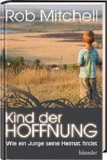 Kind der Hoffnung: Wie ein Junge seine Heimat findet Cover des Buches Kind der Hoffnung: Wie ein Junge seine Heimat findet (ISBN: 9783775148740)