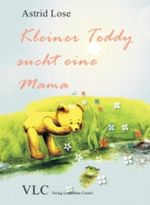 Kleiner Teddy sucht eine Mama Cover des Buches Kleiner Teddy sucht eine Mama (ISBN: 9783000309281)