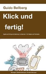 Klick und fertig!: Spaß und Erfolg bei Internet-Auktionen. Strategien, Geisteshaltungen, Problemlösungen. Cover des Buches Klick und fertig!: Spaß und Erfolg bei Internet-Auktionen. Strategien, Geisteshaltungen, Problemlösungen. (ISBN: B00IOW2ZEK)
