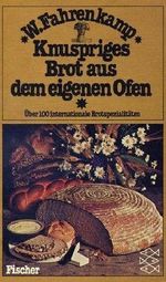 Knuspriges Brot aus dem eigenen Ofen: Über 100 internationale Brot-Spezialitäten Cover des Buches Knuspriges Brot aus dem eigenen Ofen: Über 100 internationale Brot-Spezialitäten (ISBN: 9783596218790)