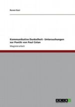 Kommunikative Dunkelheit - Untersuchungen zur Poetik von Paul Celan Cover des Buches Kommunikative Dunkelheit - Untersuchungen zur Poetik von Paul Celan (ISBN: 9783640656097)