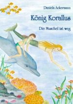 König Korallus: Die Muschel ist weg Cover des Buches König Korallus: Die Muschel ist weg (ISBN: 9783732205349)