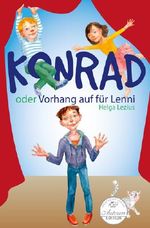 Konrad oder Vorhang auf für Lenni Cover des Buches Konrad oder Vorhang auf für Lenni (ISBN: 9783940650399)