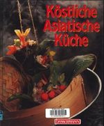 Köstliche Asiatische Küche Cover des Buches Köstliche Asiatische Küche (ISBN: 9783809401346)