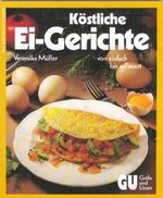 Köstliche Ei - Gerichte von einfach bis raffiniert Cover des Buches Köstliche Ei - Gerichte von einfach bis raffiniert (ISBN: 9783774236288)