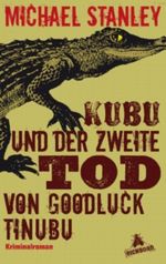 Kubu und der zweite Tod von Goodluck Tinubu: Roman Cover des Buches Kubu und der zweite Tod von Goodluck Tinubu: Roman (ISBN: 9783838723525)
