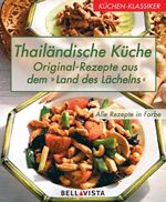 Küchen-Klassiker. Thailändische Küche: Original-Rezepte aus dem "Land des Lächelns" Cover des Buches Küchen-Klassiker. Thailändische Küche: Original-Rezepte aus dem "Land des Lächelns" (ISBN: 9783898931380)