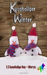 Kuscheliger Winter: 12 Gay-Storys (German Edition) Cover des Buches Kuscheliger Winter: 12 Gay-Storys (German Edition) (ISBN: 9781494749507)