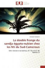 La double frange du sandja égypto-nubien chez les Nti du Sud-Cameroun Cover des Buches La double frange du sandja égypto-nubien chez les Nti du Sud-Cameroun (ISBN: 9783841798022)