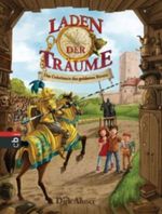 Laden der Träume - Das Geheimnis des goldenen Ritters Cover des Buches Laden der Träume - Das Geheimnis des goldenen Ritters (ISBN: 9783570155974)