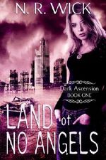 Land of No Angels (Dark Ascension Series Book 1) Cover des Buches Land of No Angels (Dark Ascension Series Book 1) (ISBN: B0054E2F32)
