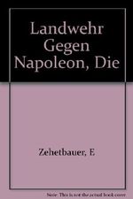 Landwehr gegen Napoleon Cover des Buches Landwehr gegen Napoleon (ISBN: 9783215127502)