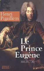 Le prince Eugène (1663-1736) : Le philosophe guerrier Cover des Buches Le prince Eugène (1663-1736) : Le philosophe guerrier (ISBN: 9782268050690)
