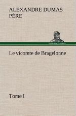 Le vicomte de Bragelonne, Tome I. Cover des Buches Le vicomte de Bragelonne, Tome I. (ISBN: 9783849146924)