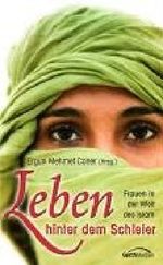 Leben hinter dem Schleier: Frauen in der Welt des Islam Cover des Buches Leben hinter dem Schleier: Frauen in der Welt des Islam (ISBN: 9783894379940)