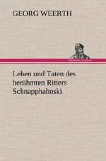Leben und Taten des berühmten Ritters Schnapphahnski Cover des Buches Leben und Taten des berühmten Ritters Schnapphahnski (ISBN: 9783847263487)