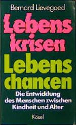 Lebenskrisen, Lebenschancen. Die Entwicklung des Menschen zwischen Kindheit und Alter Cover des Buches Lebenskrisen, Lebenschancen. Die Entwicklung des Menschen zwischen Kindheit und Alter (ISBN: 9783466340156)