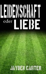 Leidenschaft oder Liebe? (Fateful decisions) Cover des Buches Leidenschaft oder Liebe? (Fateful decisions) (ISBN: 9781507531587)