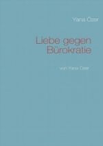 Liebe gegen Bürokratie Cover des Buches Liebe gegen Bürokratie (ISBN: 9783839122815)