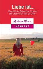 Liebe ist... 39 gefühlvolle Weisheiten, Gedichte und Geschichten über die Liebe Cover des Buches Liebe ist... 39 gefühlvolle Weisheiten, Gedichte und Geschichten über die Liebe (ISBN: 9781502864802)