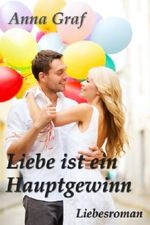 Liebe ist ein Hauptgewinn - Liebesroman Cover des Buches Liebe ist ein Hauptgewinn - Liebesroman (ISBN: B00FQS3YTK)