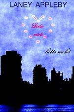 Liebe mich - bitte nicht Cover des Buches Liebe mich - bitte nicht (ISBN: 9781495410857)