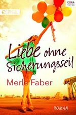 Liebe ohne Sicherungsseil Cover des Buches Liebe ohne Sicherungsseil (ISBN: 9787373380267)