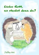 Lieber Gott, wo steckst denn du? Cover des Buches Lieber Gott, wo steckst denn du? (ISBN: B00JBOKVPA)