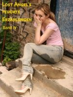 Lost Angel's feuchte Erzählungen IV Cover des Buches Lost Angel's feuchte Erzählungen IV (ISBN: B008AP6SSU)
