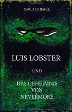 Luis Lobster und das Geheimnis von Nevermore: Band 1: 3 Cover des Buches Luis Lobster und das Geheimnis von Nevermore: Band 1: 3 (ISBN: 9781481173414)