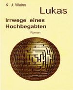 Lukas, Irrwege eines Hochbegabten Cover des Buches Lukas, Irrwege eines Hochbegabten (ISBN: 9783730954829)