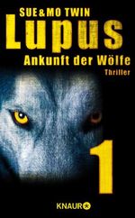 Lupus - Ankunft der Wölfe 1: Serial 1 Cover des Buches Lupus - Ankunft der Wölfe 1: Serial 1 (ISBN: 9783847603931)
