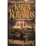 MORNING SONG {{ MORNING SONG }} By ROBARDS, KAREN ( AUTHOR) Feb-01-2011 Cover des Buches MORNING SONG {{ MORNING SONG }} By ROBARDS, KAREN ( AUTHOR) Feb-01-2011 (ISBN: B00DI3VIAC)