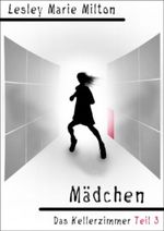 Mädchen - Das Kellerzimmer Teil 3 Cover des Buches Mädchen - Das Kellerzimmer Teil 3 (ISBN: B00D52X08Y)