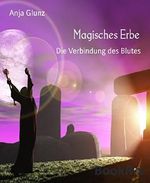 Magisches Erbe: Die Verbindung des Blutes Cover des Buches Magisches Erbe: Die Verbindung des Blutes (ISBN: 9783739606040)