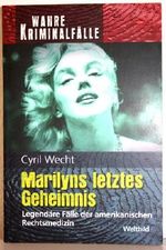 Marilyns letztes Geheimnis : legendäre Fälle der amerikanischen Rechtsmedizin. Cyril Wecht ; M. Curriden ; A. Powell. Übers. aus dem Amerikan.: Annette Plath-Gabler Wahre Kriminalfälle Weltbild-SammlerEditionen Cover des Buches Marilyns letztes Geheimnis : legendäre Fälle der amerikanischen Rechtsmedizin. Cyril Wecht ; M. Curriden ; A. Powell. Übers. aus dem Amerikan.: Annette Plath-Gabler Wahre Kriminalfälle Weltbild-SammlerEditionen (ISBN: B00E2QOCES)
