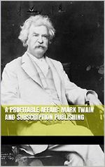 Mark Twain and Subscription Publishing: A Profitable Affair Cover des Buches Mark Twain and Subscription Publishing: A Profitable Affair (ISBN: B00NLKIM7E)