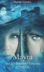 Mayra und der Prinz von Terrestra Cover des Buches Mayra und der Prinz von Terrestra (ISBN: 9781493727841)