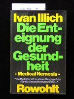 Medical nemesis: The expropriation of health (Ideas in progress) Cover des Buches Medical nemesis: The expropriation of health (Ideas in progress) (ISBN: 9783498032029)