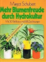Mehr Blumenfreude durch Hydrokultur - Mit 30 Farbfotos und 68 Zeichnungen Cover des Buches Mehr Blumenfreude durch Hydrokultur - Mit 30 Farbfotos und 68 Zeichnungen (ISBN: B0095MVB7K)